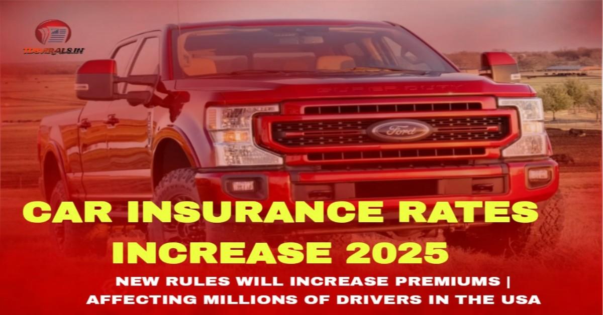 Car Insurance Rates Increase 2025