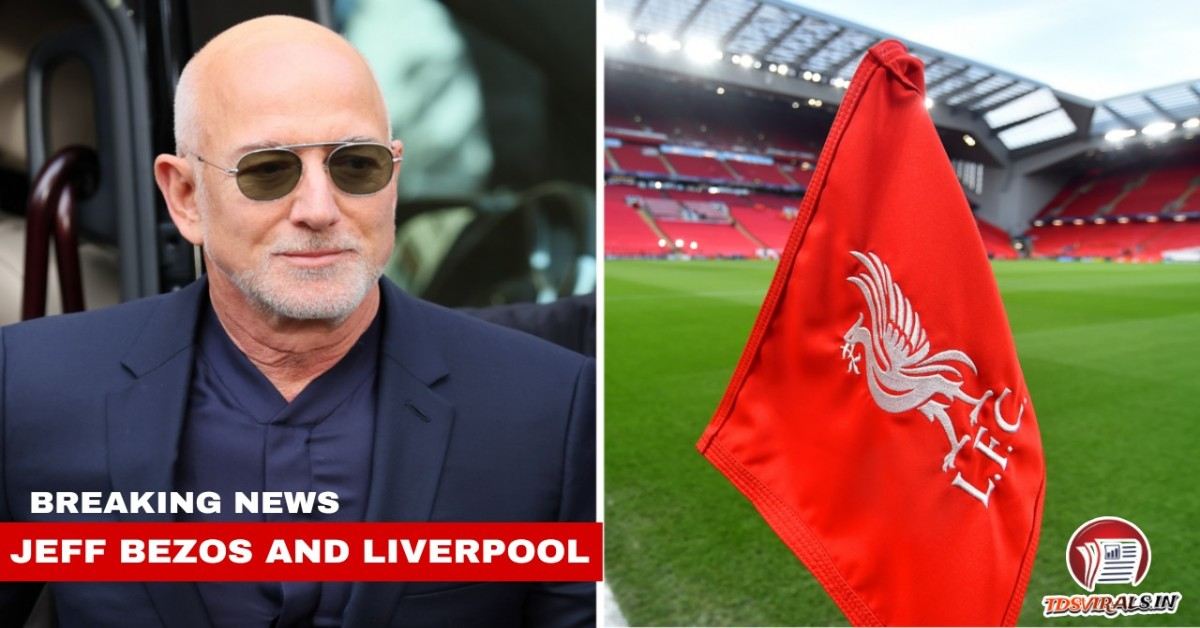 Jeff Bezos and Liverpool