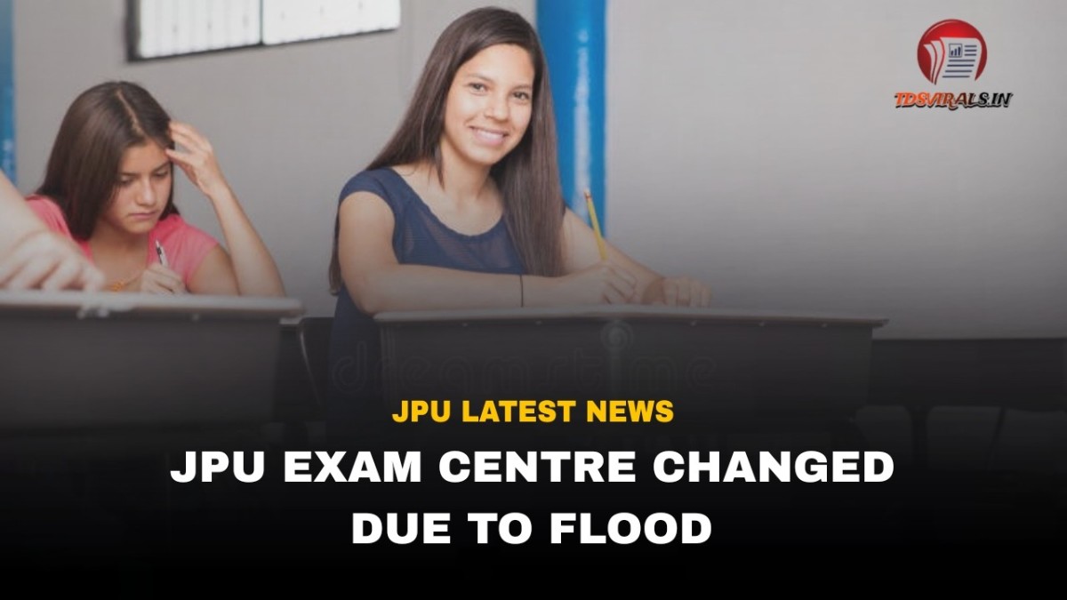 JPU Exam Centre Changed Due to Flood